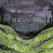 Run Forever - The Wild / Run, Forever