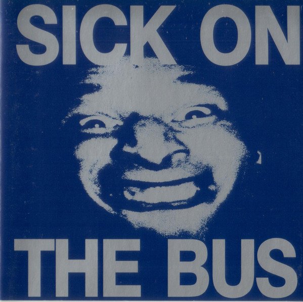 Sick On The Bus - Sick On The Bus
