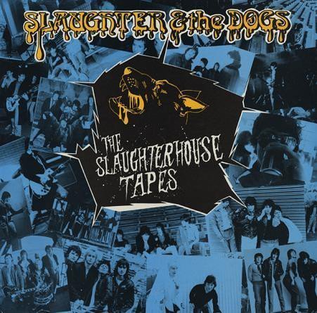 Slaughter And The Dogs - The Slaughterhouse Tapes