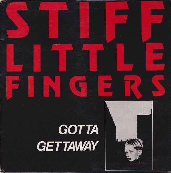 Stiff Little Fingers - Gotta Gettaway