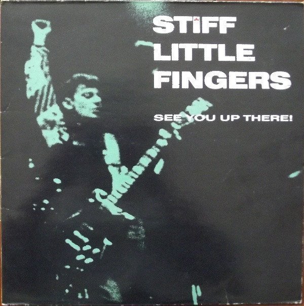 Stiff Little Fingers - See You Up There!