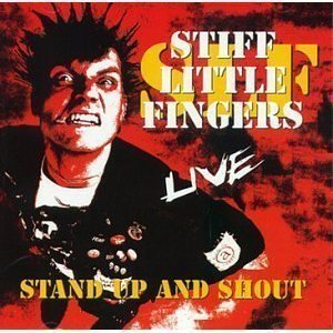 Stiff Little Fingers - Stand Up And Shout