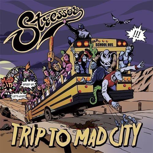 Stressor - Trip To Mad City