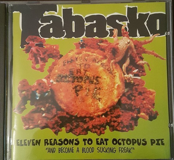 Tabasko - Eleven Reasons To Eat Octopus Pie "and Become A Blood Sucking Freak"