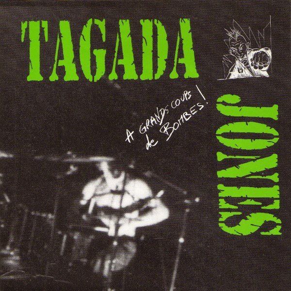 Tagada Jones - A Grands Coups De Bombes!