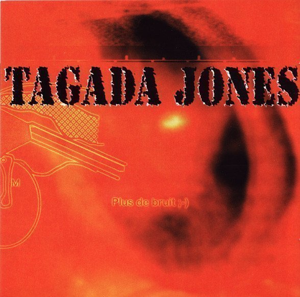 Tagada Jones - Plus De Bruit ;-)