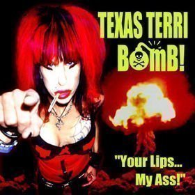 Texas Terri Bomb - Your Lips... My Ass!