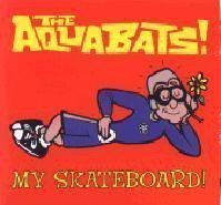 The Aquabats - My Skateboard!