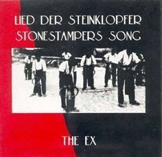 The Ex - Lied Der Steinklopfer / Stonestampers Song