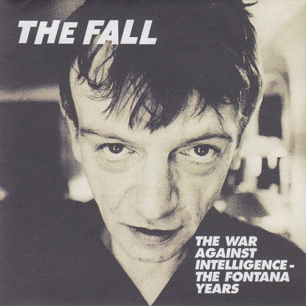 The Fall - The War Against Intelligence - The Fontana Years