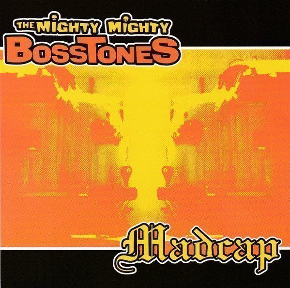 The Mighty Mighty Bosstones - The Mighty Mighty Bosstones / Madcap