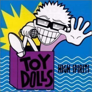 The Toy Dolls - High Spirits