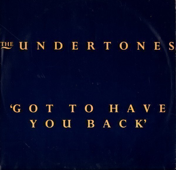 The Undertones - Got To Have You Back