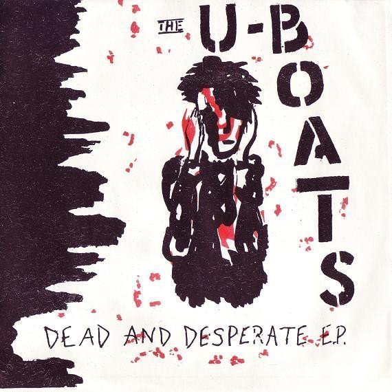 U boats - Dead And Desperate E.P.
