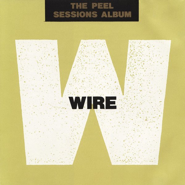 Wire - The Peel Sessions Album
